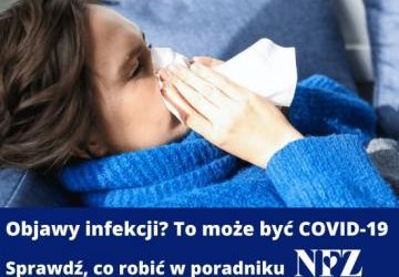 Objawy infekcji? To może być COVID-19 - poradnik NFZ
