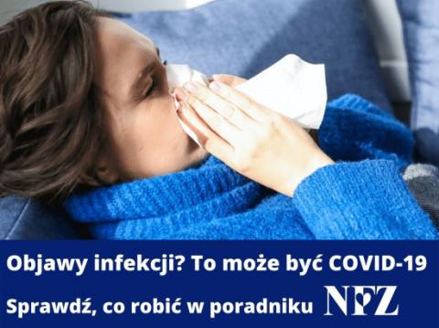 Objawy infekcji? To może być COVID-19 - poradnik NFZ