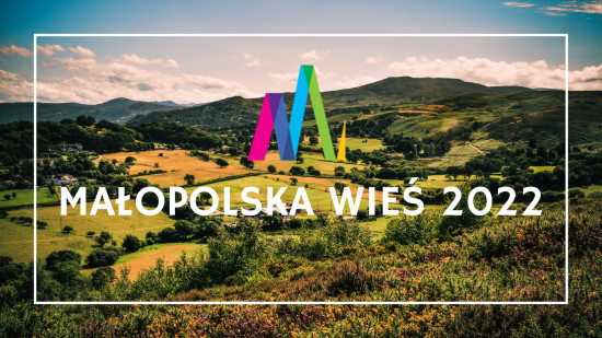Ogłoszenie konkursu pn. „Małopolska Wieś 2022” skierowanego do gmin z terenu województwa małopolskiego
