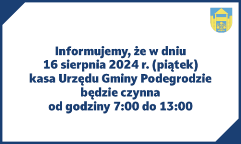 Godziny pracy kasy Urzędu Gminy Podegrodzie w dniu 16.08.2024