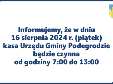 Godziny pracy kasy Urzędu Gminy Podegrodzie w dniu 16.08.2024