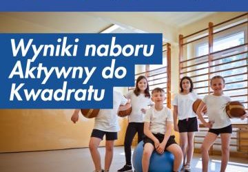 Wyniki naboru „Aktywny do Kwadratu”