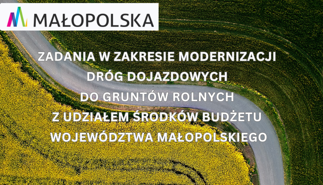 Zadania w zakresie modernizacji dróg dojazdowych do gruntów rolnych z udziałem środków budżetu województwa małopolskiego.